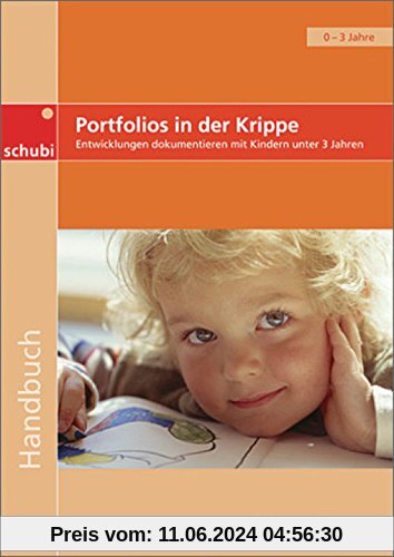 Handbücher für die frühkindliche Bildung / Portfolios in der Krippe: Entwicklungen dokumentieren mit Kindern unter drei Jahren